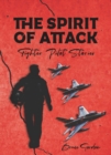 Image for Spirit of Attack: Fighter Pilot Stories