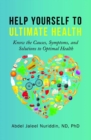 Image for Help Yourself to Ultimate Health: Know the Causes, Symptoms, and Solutions to Optimal Health