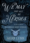 Image for We May Not All Be Heroes