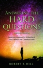 Image for Answering the Hard Questions: Learning Answers to Understand and Defend the Christian Faith