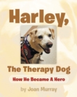 Image for Harley, the Therapy Dog: How He Became a Hero