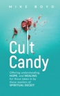 Image for Cult Candy: Offering Understanding, Hope, and Healing for Those Taken In by These Masters of Spiritual Deceit