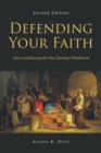 Image for Defending Your Faith: Facts and Reasons for the Christian Worldview