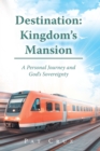 Image for Destination Kingdoms Mansion: A Personal Journey and GodaEUR(tm)s Sovereignty
