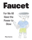 Image for Faucet: For We All Have the Power to Glow