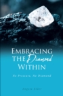Image for Embracing the Diamond Within: No Pressure, No Diamond