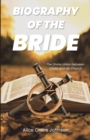 Image for Biography of the Bride : The Divine Union between Christ and His Church  Amended edition with fresh insights: The Divine Union between Christ and His Church  Amended edition with fresh insights
