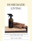 Image for Homemade Living : The Book that Brings Frugal and Healthy Living Together in One: The Book that Brings Frugal and Healthy Living Together in One