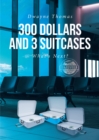 Image for 300 Dollars and 3 Suitcases: What&#39;s Next?