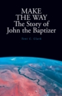 Image for MAKE THE WAY The Story of John the Baptizer
