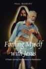Image for Finding Myself With Jesus : A Poetic Journey From Addiction to Redemption: A Poetic Journey From Addiction to Redemption