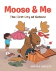 Image for Moose &amp; Me : The First Day of School: The First Day of School