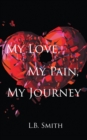 Image for My Love, My Pain, My Journey