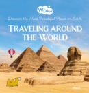 Image for Wow! Traveling around the World. Discover the Most Beautiful Places on Earth