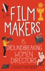 Image for Film Makers : 15 Groundbreaking Women Directors