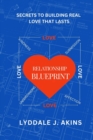 Image for Relationship Blueprint : Secrets To Building Real Love That Lasts