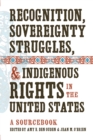 Image for Recognition, Sovereignty Struggles, and Indigenous Rights in the United States: A Sourcebook