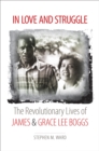 Image for In Love and Struggle: The Revolutionary Lives of James and Grace Lee Boggs