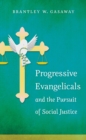 Image for Progressive evangelicals and the pursuit of social justice