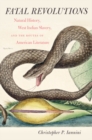 Image for Fatal Revolutions: Natural History, West Indian Slavery, and the Routes of American Literature
