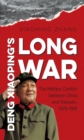 Image for Deng Xiaoping&#39;s long war: the military conflict between China and Vietnam, 1979-1991