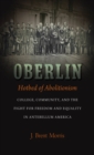 Image for Oberlin, Hotbed of Abolitionism: College, Community, and the Fight for Freedom and Equality in Antebellum America