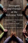 Image for Strangers and friends at the welcome table: contemporary Christianities in the American South