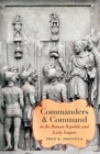 Image for Commanders and command in the Roman Republic and Early Empire