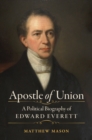 Image for Apostle of union: a political biography of Edward Everett