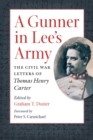 Image for A gunner in Lee&#39;s army: the Civil War letters of Thomas Henry Carter