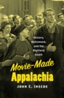 Image for Movie-made Appalachia: history, Hollywood, and the highland South