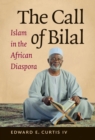 Image for The call of Bilal: Islam in the African diaspora