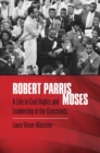Image for Robert Parris Moses: a life in civil rights and leadership at the grassroots