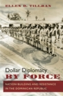 Image for Dollar diplomacy by force: nation-building and resistance in the Dominican Republic