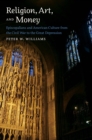 Image for Religion, art, and money: Episcopalians and American culture from the Civil War to the Great Depression