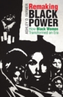 Image for Remaking black power: how black women transformed an era