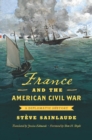 Image for France and the American Civil War: a diplomatic history