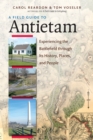 Image for A field guide to Antietam: experiencing the battlefield through its history, places, &amp; people