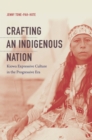 Image for Crafting an indigenous nation: Kiowa expressive culture in the progressive era