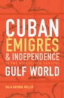 Image for Cuban emigres and independence in the nineteenth century Gulf world