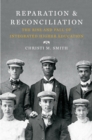 Image for Reparation and reconciliation: the rise and fall of integrated higher education, 1865-1915