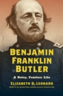 Image for Benjamin Franklin Butler: a noisy, fearless life