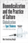 Image for Biomedicalization and the practice of culture: globalization and type 2 diabetes in the United States and Japan