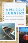 Image for A delicious country: rediscovering the Carolinas along the route of John Lawson&#39;s 1700 expedition