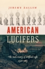 Image for American lucifers: the dark history of artificial light, 1750-1865