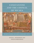 Image for Constantine and the Council of Nicaea: Defining Orthodoxy and Heresy in Christianity, 325 CE