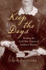 Image for Keep the days: reading the Civil War diaries of Southern women