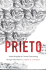 Image for Prieto: Yoruba kingship in colonial Cuba during the age of revolutions