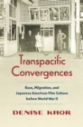 Image for Transpacific convergences: race, migration, and Japanese American film culture before World War II