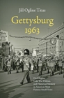 Image for Gettysburg 1963: civil rights, Cold War politics, and historical memory in America&#39;s most famous small town